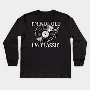 Music Lover Birthday I'm not Old I'm Classic Vinyl record Classic Rock Kids Long Sleeve T-Shirt